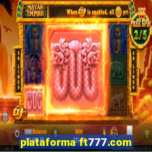 plataforma ft777.com